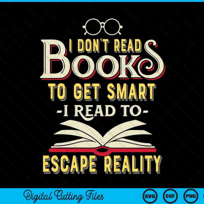 I don't read books to get smart book lover reading SVG PNG cut file for Cricut