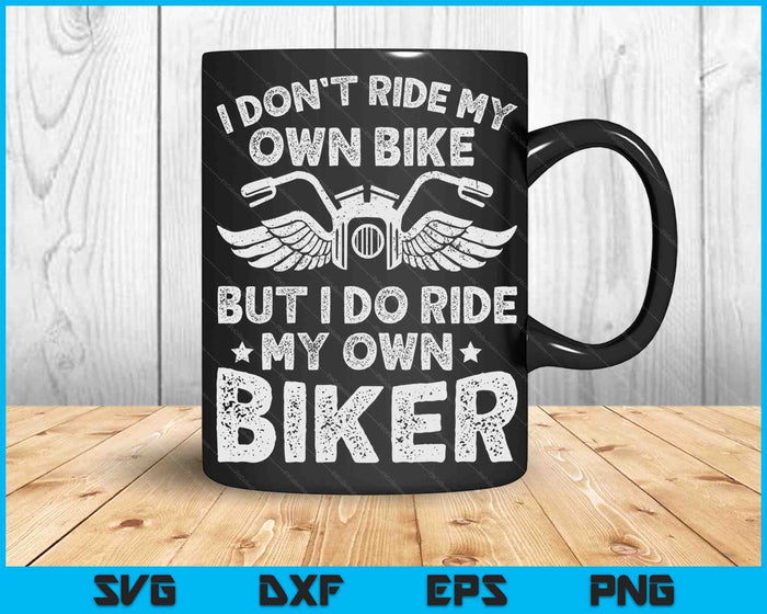 Ik rijd niet op mijn eigen fiets, maar ik rijd wel op mijn eigen Biker SVG PNG digitale snijbestanden