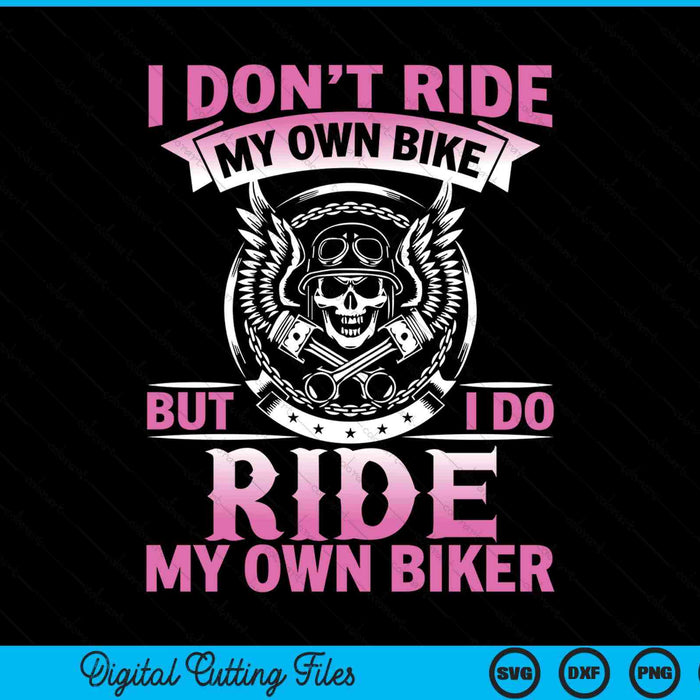 I don't ride my own bike but I go own biker SVG PNG cut file for Cricut