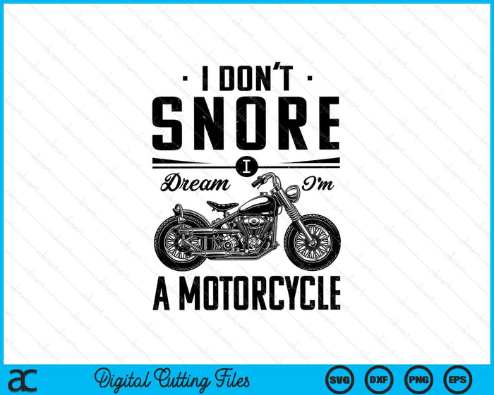 I Don't Snore I Dream I'm A Motorcycle SVG PNG Digital Printable Files