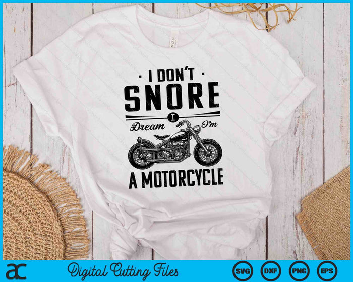 I Don't Snore I Dream I'm A Motorcycle SVG PNG Digital Printable Files