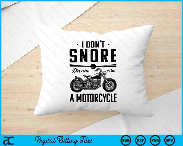 I Don't Snore I Dream I'm A Motorcycle SVG PNG Digital Printable Files