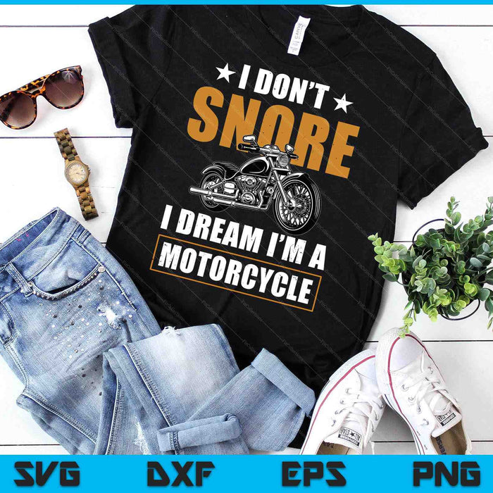 I Don't Snore I Dream I'm A Motorcycle Snoring Biker SVG PNG Digital Printable Files