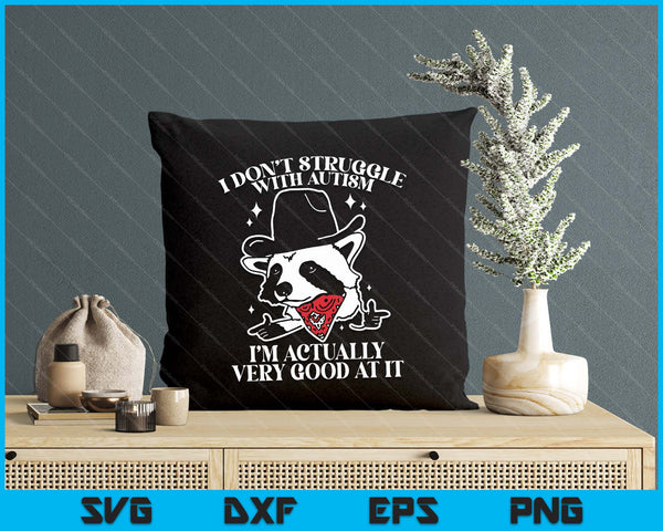 I Don't Struggle With Autism Shirt Funny Autistic Raccoon SVG PNG Digital Printable Files
