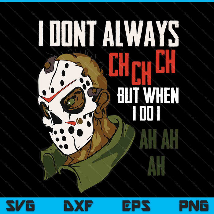 Ik niet altijd Ch Ch Ch Lazy Halloween kostuum horrorfilm SVG PNG digitaal snijden-bestand