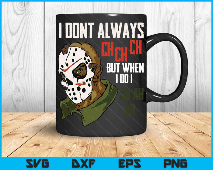 I Dont Always Ch Ch Ch Lazy Halloween Costume Horror Movie SVG PNG Digital Cutting File