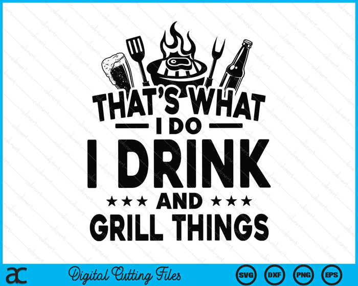 I Drink And I Grill Things SVG PNG Digital Printable Files