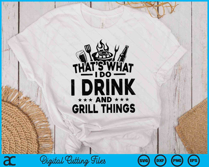 I Drink And I Grill Things SVG PNG Digital Printable Files