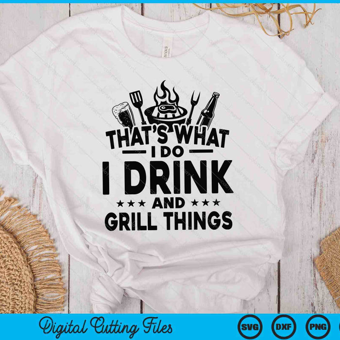 I Drink And I Grill Things SVG PNG Digital Printable Files