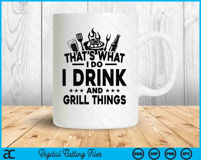 I Drink And I Grill Things SVG PNG Digital Printable Files