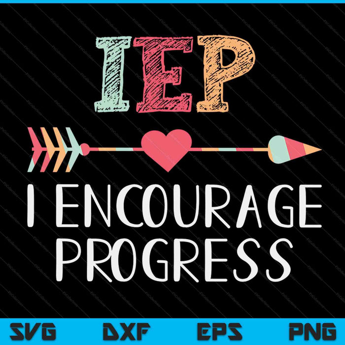 IEP I encourage progress special education school teacher SVG cut file