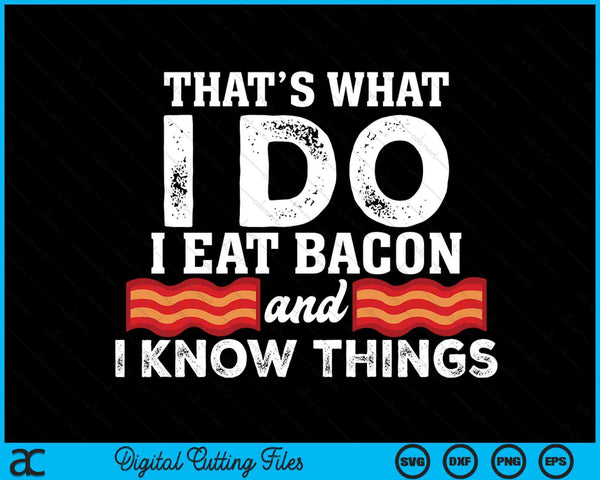 I Eat Bacon Funny Bacon Lover Gift Foodie Meat SVG PNG Digital Cutting Files