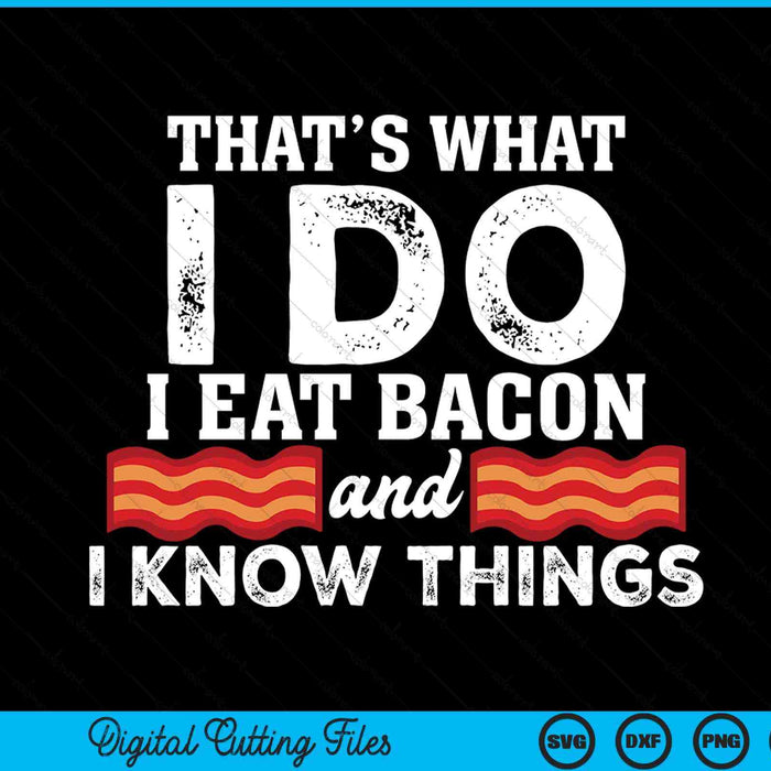 I Eat Bacon Funny Bacon Lover Gift Foodie Meat SVG PNG Digital Cutting Files