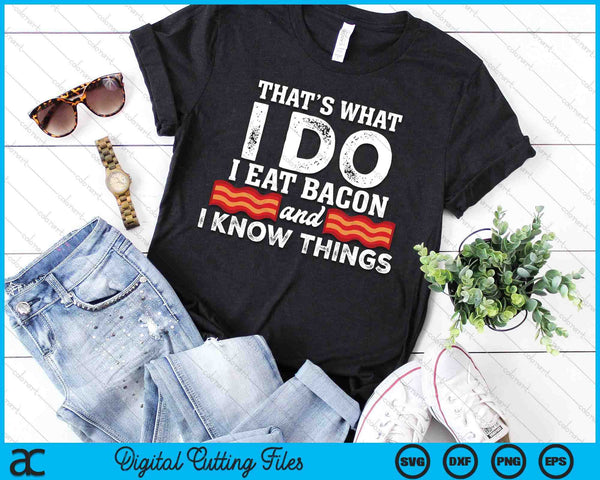 I Eat Bacon Funny Bacon Lover Gift Foodie Meat SVG PNG Digital Cutting Files