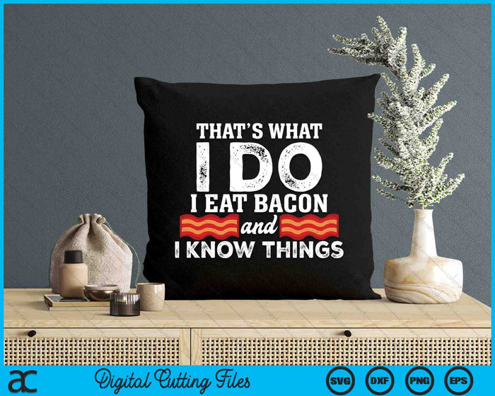 I Eat Bacon Funny Bacon Lover Gift Foodie Meat SVG PNG Digital Cutting Files