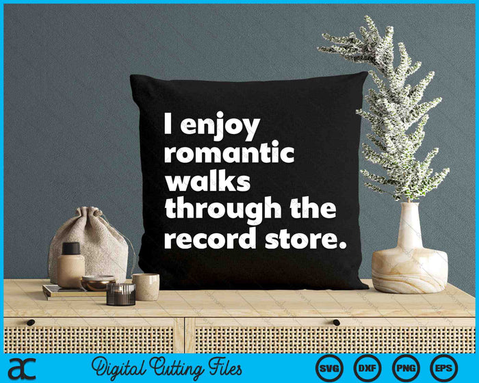 Ik geniet van romantische wandelingen door de platenwinkel Grappige Vinyl SVG PNG digitale snijbestanden