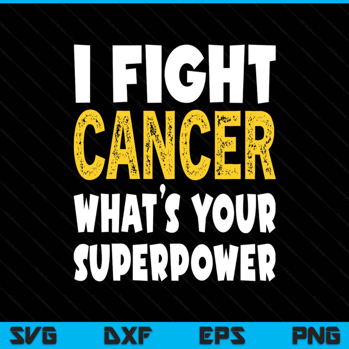 I fight cancer what's your superpower cancer fighting SVG cut file