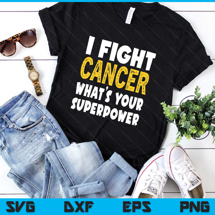 I Fight Cancer What's Your Superpower Funny Cancer Fighting SVG PNG Digital Printable Files