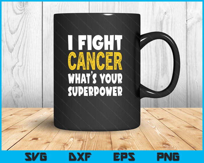 I Fight Cancer What's Your Superpower Funny Cancer Fighting SVG PNG Digital Printable Files