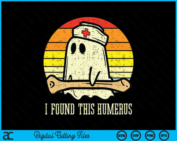 I Found This Humerus Funny Halloween Nurse Fall Scrub SVG PNG Digital Cutting Files