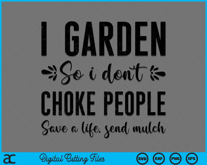 Ik tuinier zodat ik mensen niet verstik om een ​​leven te redden. Stuur Mulch SVG PNG digitale snijbestanden