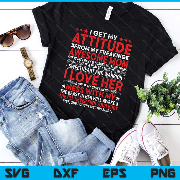 I Get My Attitude From My Freaking Awesome Mom Mothers SVG PNG Digital Printable Files