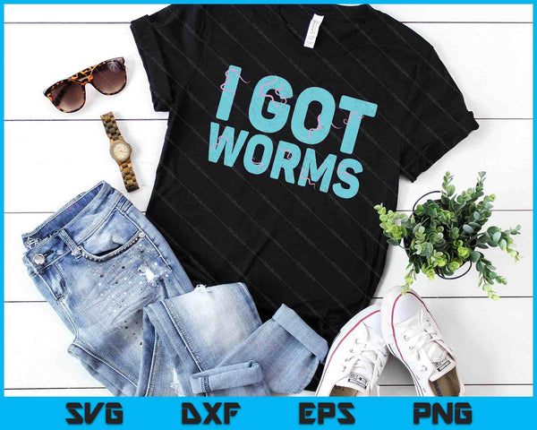 I Got Worms Funny Fishing Sayings SVG PNG Digital Printable Files
