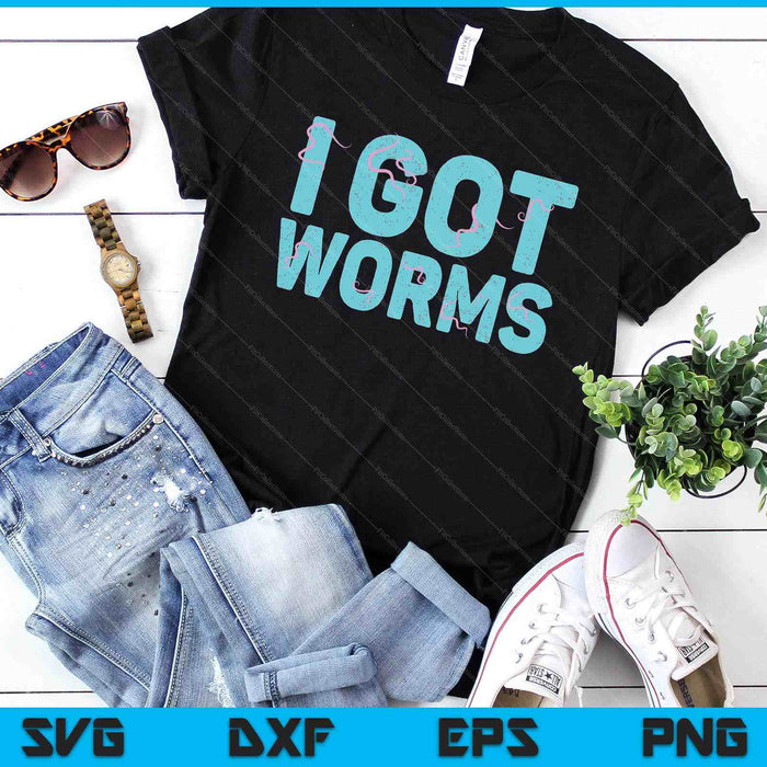 I Got Worms Funny Fishing Sayings SVG PNG Digital Printable Files