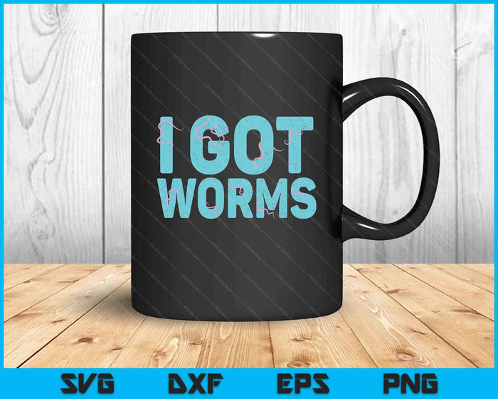 I Got Worms Funny Fishing Sayings SVG PNG Digital Printable Files