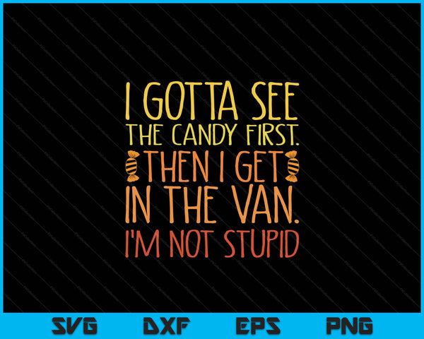 I gotta see the candy first. I'm not stupid creepy adult SVG cut file