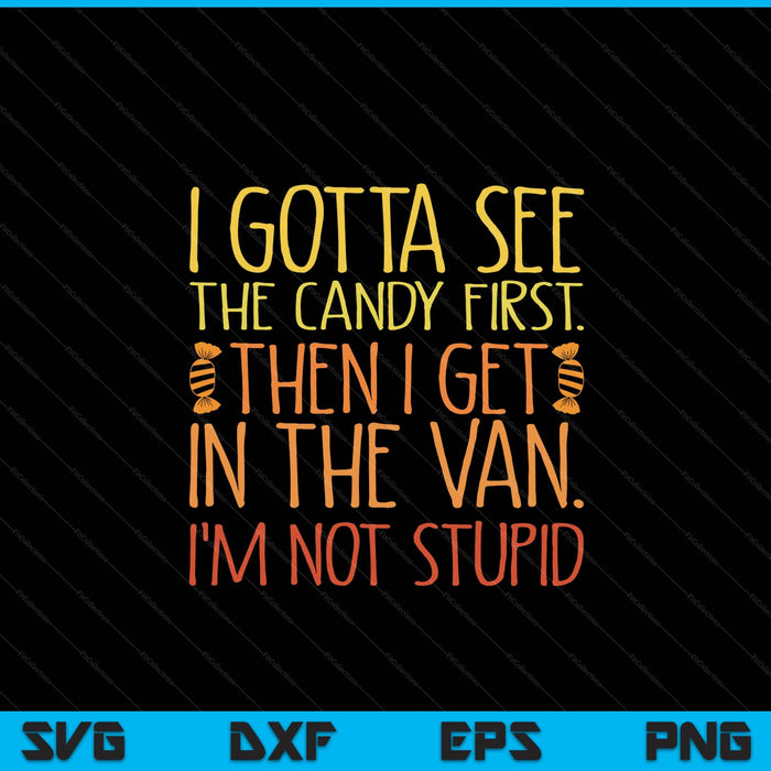 I gotta see the candy first. I'm not stupid creepy adult SVG cut file