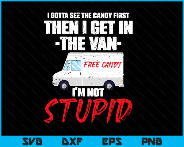I gotta see the candy first then I get in the van SVG cut file