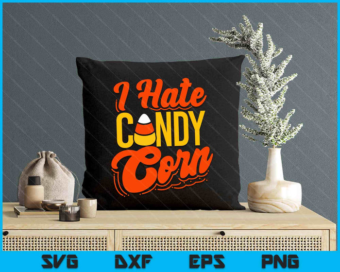 I Hate Candy Corn Halloween SVG PNG Digital Cutting Files