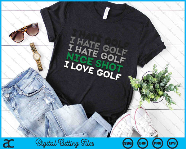 I Hate Golf Nice Shot I Love Golf Funny Golfing SVG PNG Digital Cutting Files