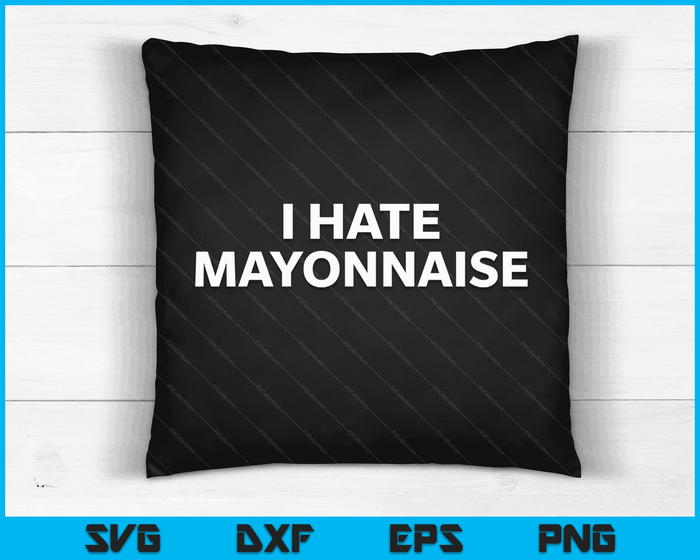 I Hate Mayonnaise Funny Mayo Haters SVG PNG Digital Printable Files