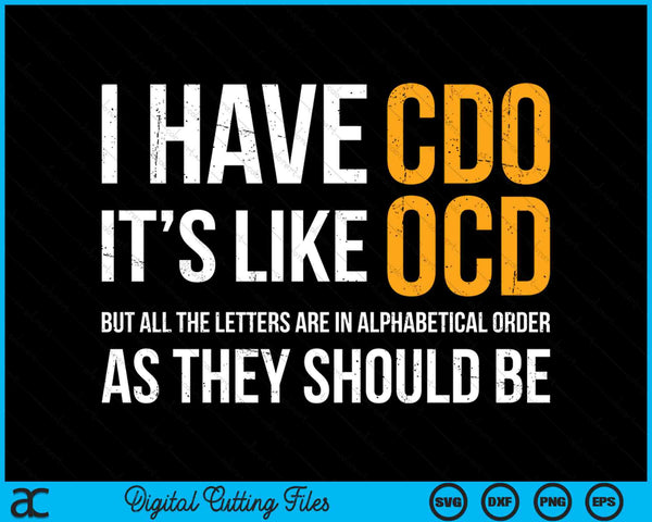 I Have CDO It's Like OCD As They Should be Funny Adult Jokes SVG PNG Digital Cutting Files