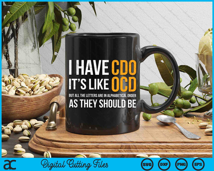 I Have CDO It's Like OCD As They Should be Funny Adult Jokes SVG PNG Digital Cutting Files
