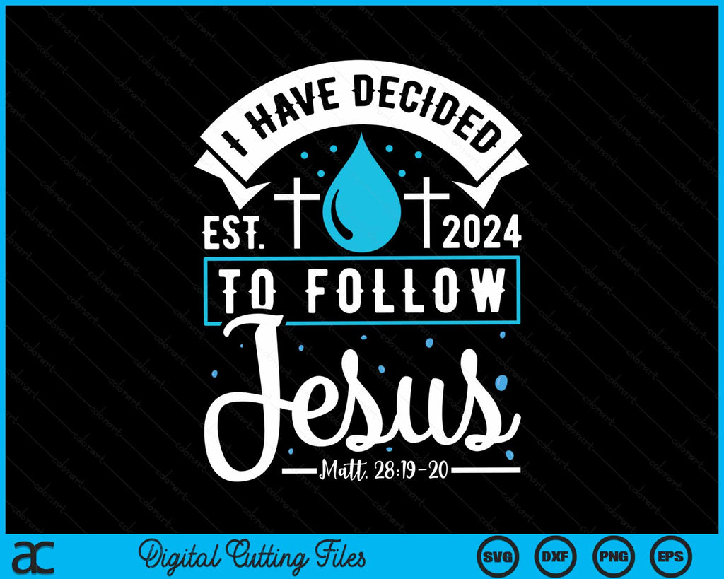 I Have Decided Follow Jesus Baptism Baptized Christian 2024 SVG Files ...