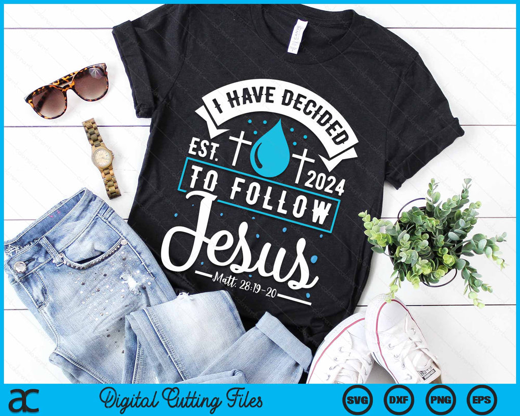 I Have Decided Follow Jesus Baptism Baptized Christian 2024 SVG Files ...