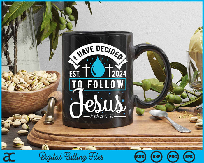 I Have Decided To Follow Jesus Baptism Baptized Christian 2024 SVG PNG Digital Cutting Files