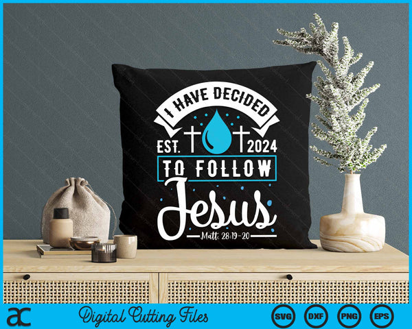 I Have Decided To Follow Jesus Baptism Baptized Christian 2024 SVG PNG Digital Cutting Files