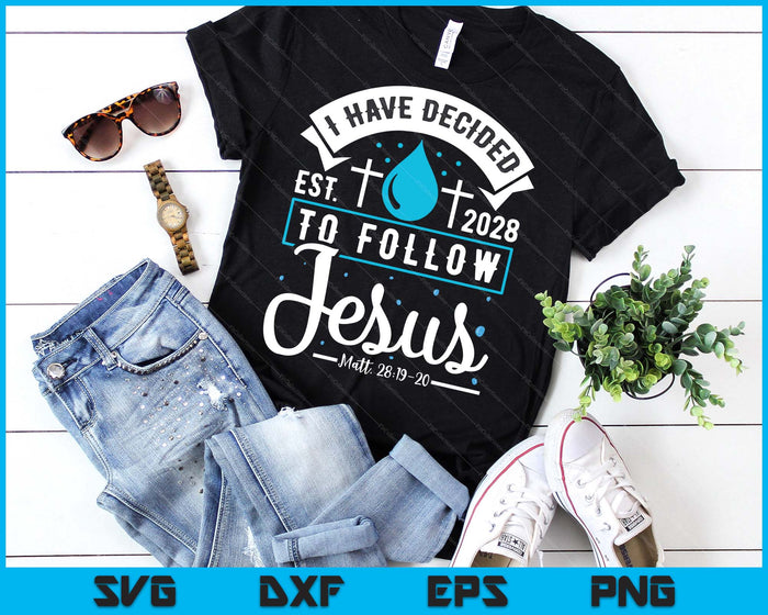 I Have Decided To Follow Jesus Baptism Baptized Christian 2028 SVG PNG Digital Printable Files