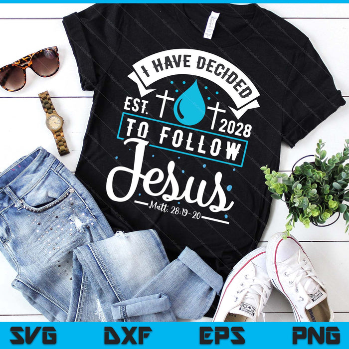I Have Decided To Follow Jesus Baptism Baptized Christian 2028 SVG PNG Digital Printable Files