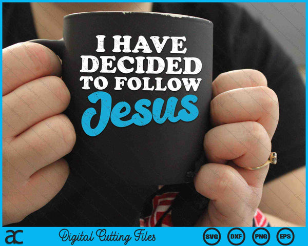 Ik heb besloten om Jezus God Christian SVG PNG digitale snijbestanden te volgen
