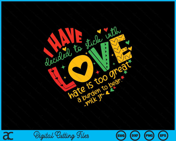 I have decided to stick with love MLK Black History Month SVG cut file