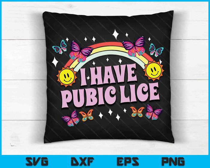 I Have Pubic Lice Funny Retro Offensive Inappropriate Meme SVG PNG Digital Cutting Files