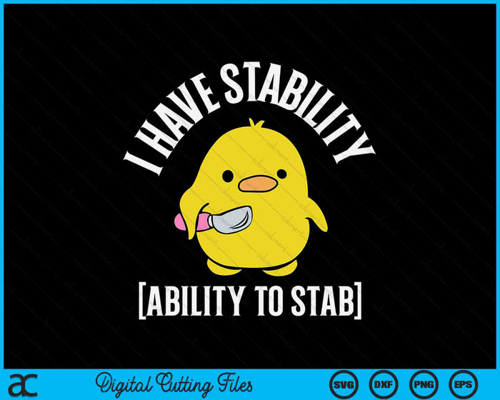 I Have Stability Ability To Stab SVG PNG Digital Printable Files