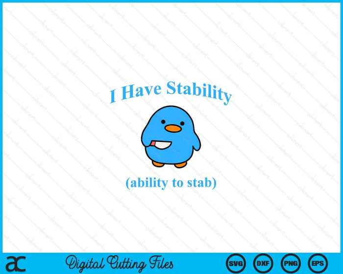 I Have Stability Ability To Stab SVG PNG Digital Printable Files