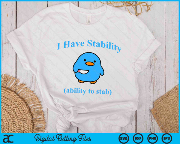 I Have Stability Ability To Stab SVG PNG Digital Printable Files