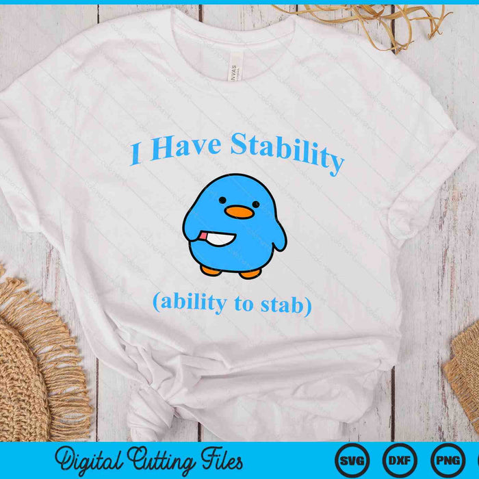 I Have Stability Ability To Stab SVG PNG Digital Printable Files